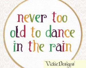 Never Too Old To Dance In The Rain Quote Sampler Rainbow Cross Stitch ...