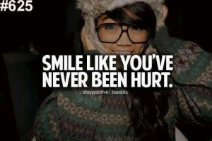 smile like uve never been hurt