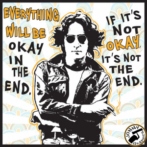 ... Lennon Quote: Everything Will Be Okay In The End Quote By John Lennon