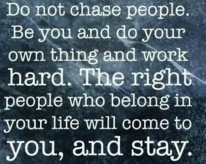 Don't chase people