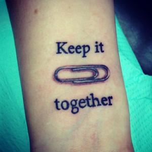 Funny keep it together paper clip quote unique tattoo uncategorized