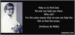 Help us to find God. No one can help you there. Why not? For the same ...