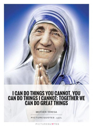 Teamwork Quotes Together Quotes Mother Teresa Quotes