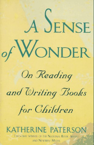 : On Reading and Writing Books for Children by Katherine Paterson ...