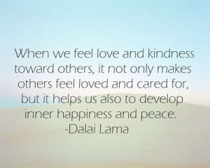 When we feel love and kindness toward others, it not only makes others ...