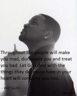 throughout life people will make you mad disrespect you and treat you ...