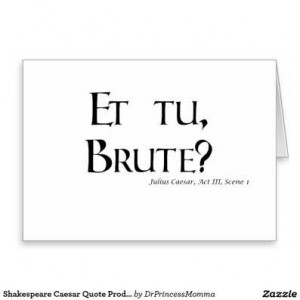 Shakespeare Caesar Quote Products Et Tu Brute