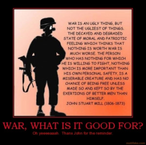 war-what-is-it-good-for-john-stuart-mill-war-liberties-demotivational ...