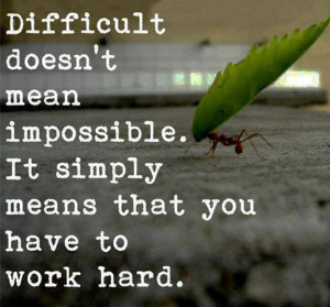 Difficult Doesnt Mean Impossible-1