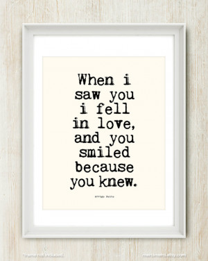 When I saw you I fell in love, and you smiled because you knew.