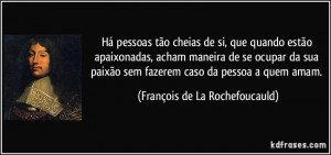 Há pessoas tão cheias de si, que quando estão apaixonadas, acham ...
