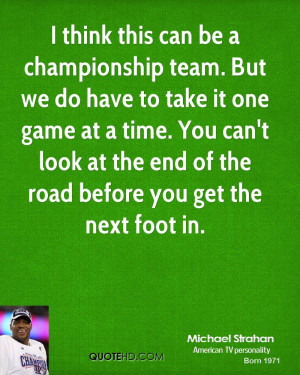 think this can be a championship team. But we do have to take it one ...