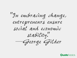 ... ensure social and economic stability.” — George Gilder