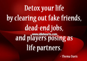 ... out fake friends, dead-end jobs, and players posing as life partners