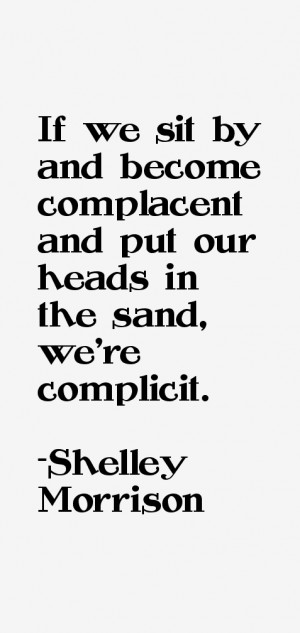 If we sit by and become complacent and put our heads in the sand, we ...