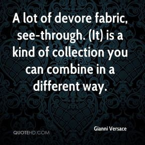 Gianni Versace - A lot of devore fabric, see-through. (It) is a kind ...