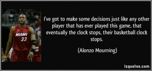 ve got to make some decisions just like any other player that has ...