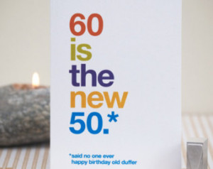 ... , 60 Is The New 50, Funny 60th Greetings Card – Free UK delivery