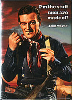 magnet has a beautiful full-color image of John Wayne with the quote ...