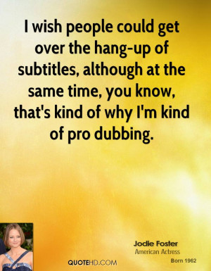 wish people could get over the hang-up of subtitles, although at the ...