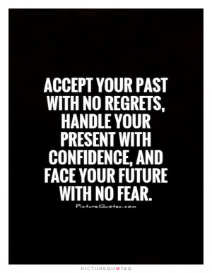 Quotes Future Quotes Acceptance Quotes Past Quotes No Regrets Quotes ...