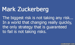 Risk Quote: The biggest risk is not taking any...