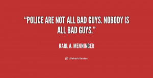 quote-Karl-A.-Menninger-police-are-not-all-bad-guys-nobody-241346.png