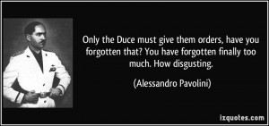 ... have forgotten finally too much. How disgusting. - Alessandro Pavolini