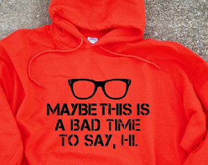 OITNB Hoodie. Maybe This Is a Bad T ime To Say Hi. Orange is the New ...