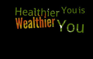 Healthier You is Wealthier You