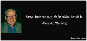 Sorry; I have no space left for advice. Just do it. - Donald E ...