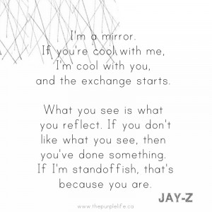 QUOTE: “I’m a mirror ” (JAY-Z)