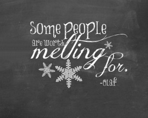 Some People Are Worth Melting For - Olaf quote, Chalkboard print ...