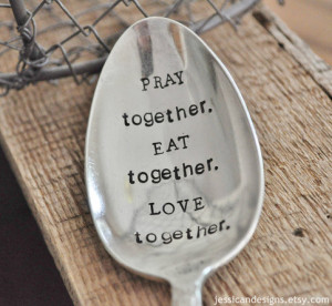 PRAY together. EAT together. LOVE together. (tm) - Large Hand Stamped ...