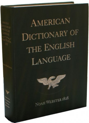 Webster's 1828 dictionary. Our dictionary of choice.