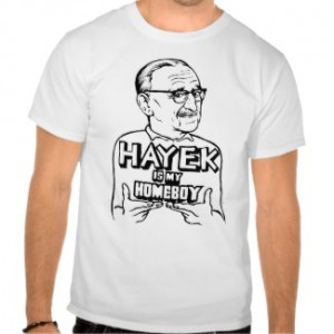 hayek is my homeboy t shirt by libertymaniacs more hayek is my homeboy ...