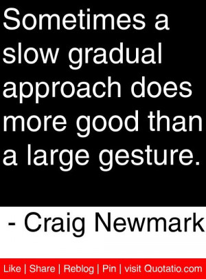 ... more good than a large gesture craig newmark # quotes # quotations