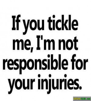 You Tickle Not Responsible