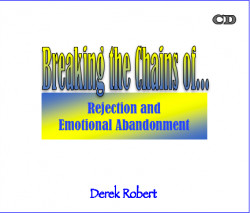 Breaking the Chains of Rejection and Emotional Abandonment - by Derek ...