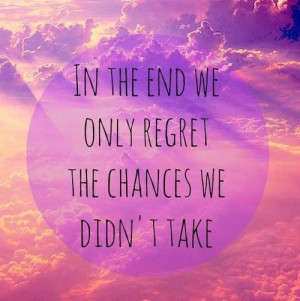 Take every chance you get!