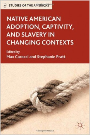 Native American adoption, captivity, and slavery in changing contexts