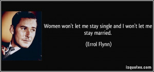 quote-women-won-t-let-me-stay-single-and-i-won-t-let-me-stay-married ...