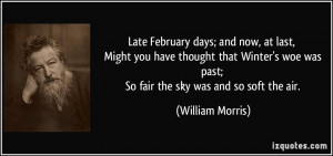February days; and now, at last, Might you have thought that Winter ...