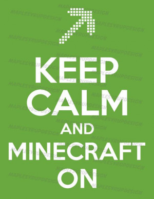 Keep Calm Minecraft Quotes Minecraft - keep calm and