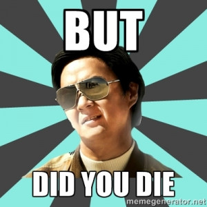 mr chow - But Did you die