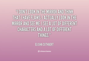 quote-Elisha-Cuthbert-i-dont-look-in-the-mirror-and-153807.png