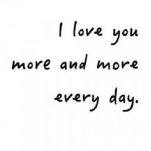 166589-I-Love-You-More-Everyday.jpg