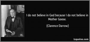 quote-i-do-not-believe-in-god-because-i-do-not-believe-in-mother-goose ...