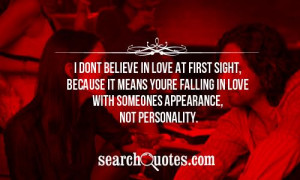 ... means youre falling in love with someones appearance, not personality