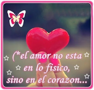 ... not physical, but in the heart... Spanish Love Quotes By Famous People